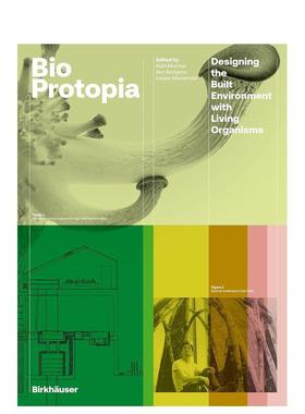 【预售】用生物体设计建筑环境 Bioprotopia: Designing the Built Environment with Living Organisms 英文建筑设计 原版图书外