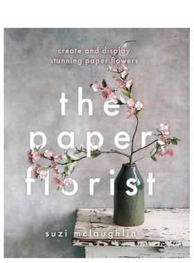 【现货】纸花师:创造并展示令人惊叹的纸花 The Paper Florist 英文进口原版手工制作图书Suzi Mclaughlin