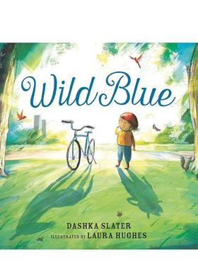 【预售】野蓝:驯服一辆大孩子的自行车 Wild Blue: Taming a Big-Kid Bike 英文进口原版儿童绘本Dashka Slater