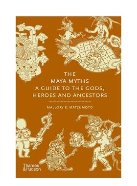【现货】玛雅神话 【Myths】The Maya Myths 英文进口原版人文历史图书 众神 英雄 先祖 众神 英雄 先祖Mallory Matsumoto