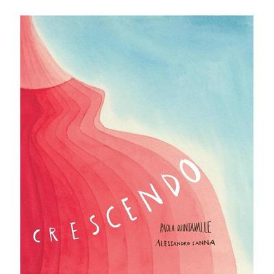 【现货】Crescendo 渐强 儿童艺术绘本 怀孕母亲颂歌 Alessandro Sanna 英文原版图书籍进口正版 Paola Quintavalle