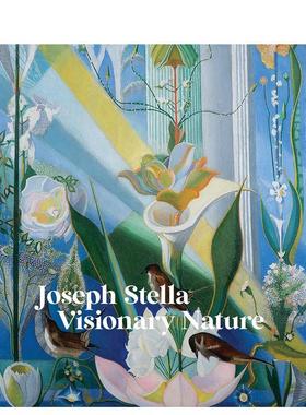【预售】Joseph Stella: Visionary Nature美国未来主义画家约瑟夫·斯特拉：幻想自然 英文进口原版艺术画册画集外文图书籍Steph