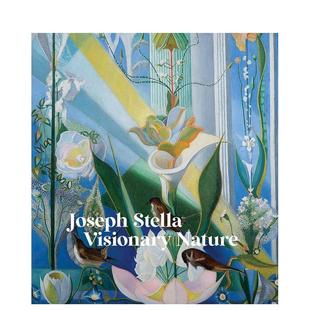 Stella Joseph Visionary Nature美国未来主义画家约瑟夫·斯特拉：幻想自然 艺术画册画集外文图书籍Steph 英文进口原版 预售