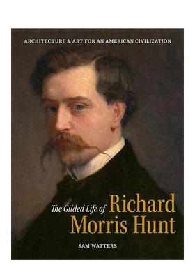 【预售】理查·莫里斯·亨特 The Gilded Life of Richard Morris Hunt 英文进口原版建筑设计图书Sam Watters 外文正版
