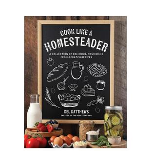 【预售】像农场主一样烹饪：美味、营养的自制食谱 Cook Like a Homesteader 面包果酱饼干甜食制作 英文进口原版餐饮美食图书Mel
