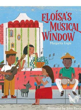【预售】艾洛莎的音乐之窗 Margarita EngleEloísa's Musical Window英文进口原版图书儿童绘本Margarita Engle  John rra 6-9岁