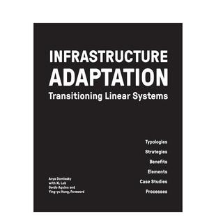 【预售】基础设施适应：线性系统转型 Infrastructure Adaptation:Transitioning Linear Systems英文进口原版建筑设计图书Anya D