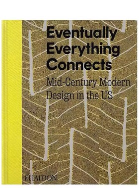 万物终将联结：美国二十世纪中期现代设计Eventually Everything Connects英文进口原版图书MCM设计世纪中期现代主义工业家具设计
