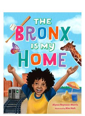 【现货】布朗克斯是我家 The Bronx Is My Home 进口原版英文儿童绘本6岁-9岁Alyssa Reynoso-Morris  Kim Holt外文图书籍