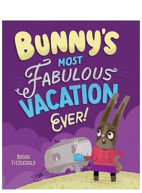 【预售】兔子有史以来最美妙的假期！Bunny's Most Fabulous Vacation Ever!英文进口原版儿童绘本图书6-9岁 自我认知/情绪管理Br