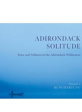 【预售】阿迪朗达克幽境：荒野中的宁静与沉寂 Adirondack Solitude 英文进口原版摄影作品集自然景观图书Russ Hartung