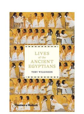 【现货】古埃及人的生活 Lives of the Ancient Egyptians 英文进口原版人文历史图书籍Toby Wilkinson外文正版T&H