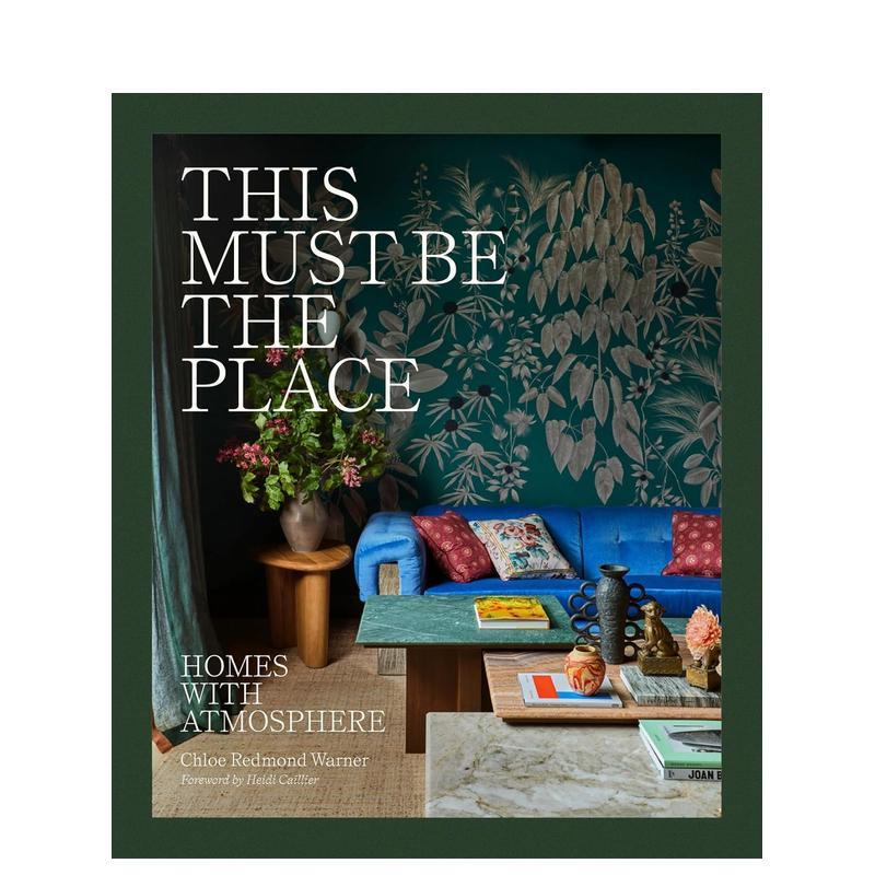 【预售】就是这里：有氛围感的家 This Must Be the Place: Homes with Atmosphere 英文进口原版设计图书Chloe Redmond Warner外