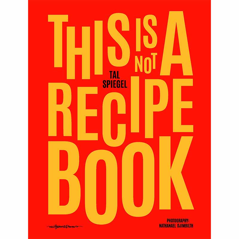 【预售】This is not a recipe book，这不是食谱 英文原版图书籍进口正版 Tal Spiegel 餐饮 New Heroes & Pioneer 书籍/杂志/报纸 生活类原版书 原图主图