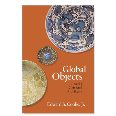 【现货】全球万物：走近互联的艺术史 Global Objects: Toward a Connected Art History英文艺术总论原版图书外版进口书籍Edward