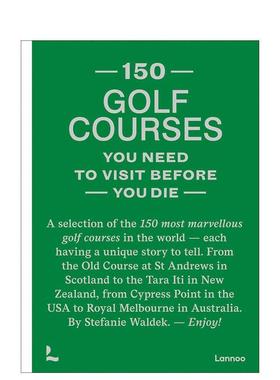 【预售】【150 Series】150个必看的高尔夫球场 150 Golf Courses You Need to Visit Before You Die英文建筑风格与材料构造设计