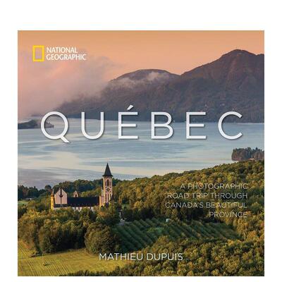【预售】魁北克：加拿大美丽省份的摄影之旅 Québec: A Photographic Road Trip Through Canada’s 进口原版摄影集图书书籍