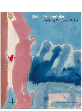 【预售】海伦·弗兰肯特尔：即兴创作 Helen Frankenthaler: Painting without Rules 英文进口原版艺术画册画集Helen Frankentha