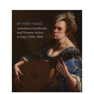 【现货】通过她的手：阿特米谢·简特内斯基和意大利的女艺术家 1500-1800 By Her Hand 英文进口原版艺术画册画集Yale Universit