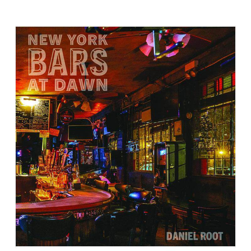 【预售】黎明时分的纽约酒吧 New York Bars at Dawn 英文进口原版摄影作品集外文图书人文景观Daniel Root  Rosie Schaap