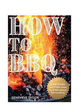【预售】烧烤之道：明火烹饪指南 How to BBQ 英文进口原版餐饮美食图书Taylor  Genevieve外文正版