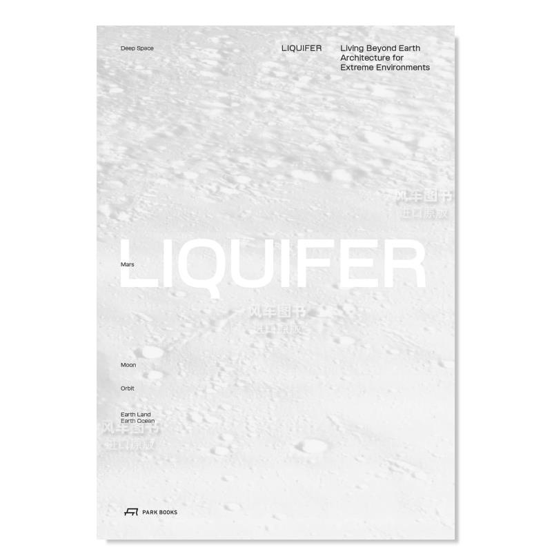 【预售】生活在地球之外:极端环境下的建筑 LIQUIFER. Living Beyond Earth: Architecture for Extreme Environments 原版图书外
