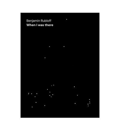 【预售】Benjamin Rubloff: When I was there本杰明・鲁布洛夫：我在那里的时候 英文进口原版版艺术画册画集外文图书 Duncan Ba
