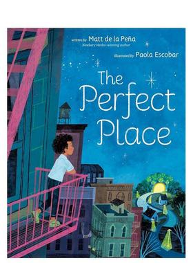 【现货】完美的地方 纽伯瑞奖得主Matt de la PeñaThe Perfect Place英文进口原版图书儿童绘本Matt de la Pe?a  Paola Escobar3