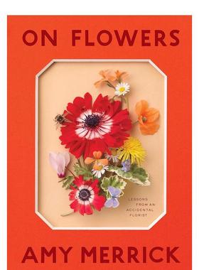 【现货】On Flowers: Lessons from an Accidental Florist 关于花的一切 插花师 Amy Merrick 花艺园艺 英文原版图书籍进口正版