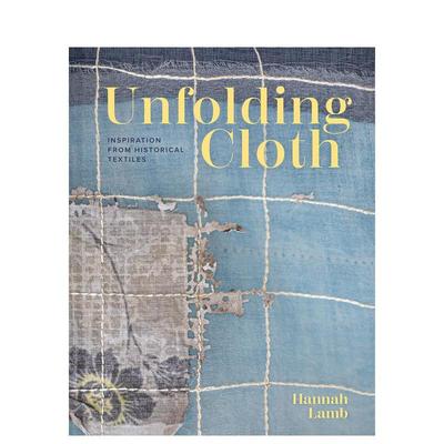 【预售】布料的演变：从历史纺织品中汲取灵感 Unfolding Cloth: Inspiration from Historical Textiles 英文进口原版艺术画册画