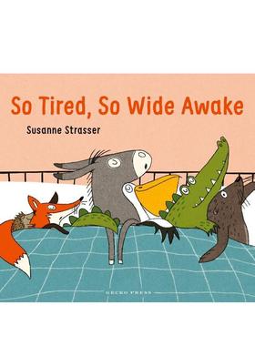 【现货】如此疲惫 如此清醒 So Tired So Wide Awake英文进口原版儿童绘本Susanne Strasser外文图书籍