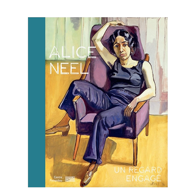 【现货】爱丽丝·尼尔：投注的目光 展览目录 Alice Neel - Un regard engagé: Catalogue de l’exposition 法文艺术