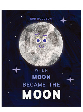 【现货】月球是如何运作的 现货en Moon Became the Moon 原版英文儿童绘本