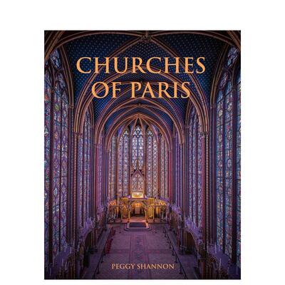 【预售】Churches of Paris，巴黎的教堂 英文原版图书籍进口正版 Peggy Shannon 摄影-人文景观