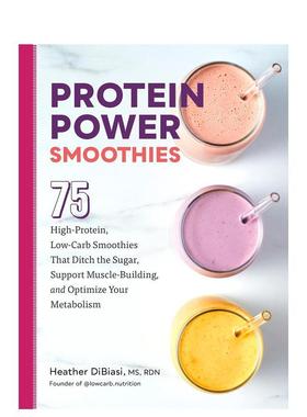【预售】高蛋白能量奶昔:75种高蛋白低碳奶昔配方 Protein Power Smoothies: 75 High-Protein, Low-Carb Smoothies That Ditch t
