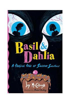 【预售】罗勒与大丽花：阴险甜蜜的悲剧故事Basil & Dahlia英文进口原版儿童故事图书Joy McCullough  Shane Cluskey9-12岁