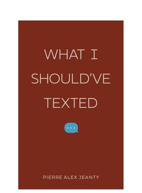 【预售】【Insta诗人Pierre Alex Jeanty】我本该发的短信 What I Should've Texted 英文进口原版诗歌图书Pierre Alex Jeanty外文