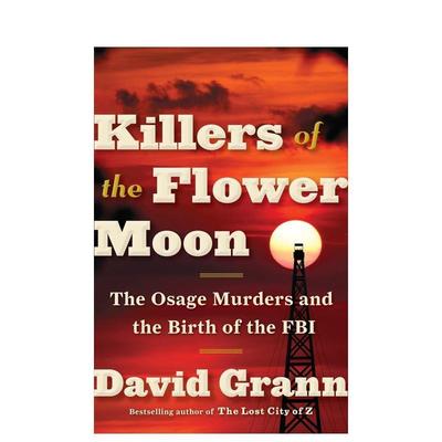 【预售】花月杀手（电影封面版） Killers of the Flower Moon (Movie Tie-in Edition) 英文进口原版文学传记图书籍外文David Gr