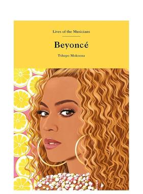 【现货】【Lives of the Musicians】Beyoncé，碧昂丝 英文原版图书籍进口正版 Laurence King出版  TshepoMokoenaPage 音乐图书