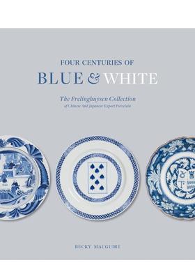 【预售】四个世纪的青花瓷 Four Centuries of Blue and White英文进口原版艺术画册画集外文图书Becky MacGuire正版