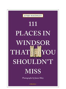 【预售】温莎不可错过的 111 个地方 111 Places in Windsor That You Shouldn't Miss 英文进口原版旅行图书 Jonjo Maudsley