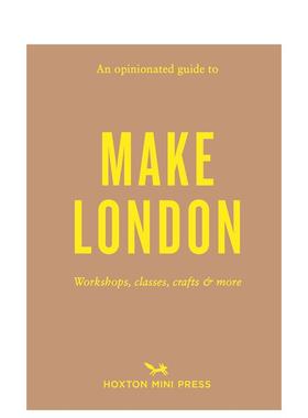 【现货】固执己见的伦敦手作创意指南 【An Opinionated Guide】to Make London 英文进口原版旅行图书Riya Patel外文