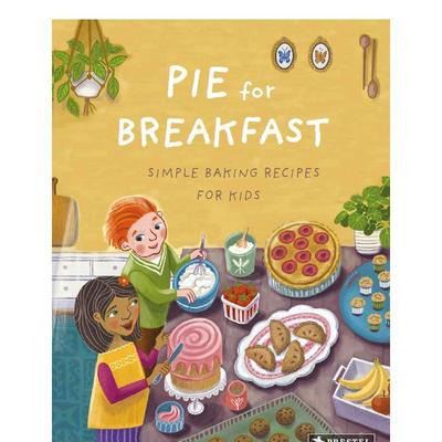 【现货】早餐派:简单的儿童烘焙食谱Pie for Breakfast: Simple Baking Recipes for Kids英文青少年读物进口原版儿童图书3-6岁Cy