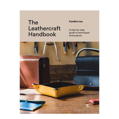 【预售】皮革工艺手册：20个零基础专属项目The Leathercraft Handbook 英文进口原版手工制作图书Candice Lau外文