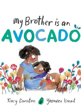 【预售】我的兄弟是牛油果！My Brother Is an Avocado英文进口原版儿童图书3-6岁认知启蒙Tracy Darnton  Yasmeen Ismail