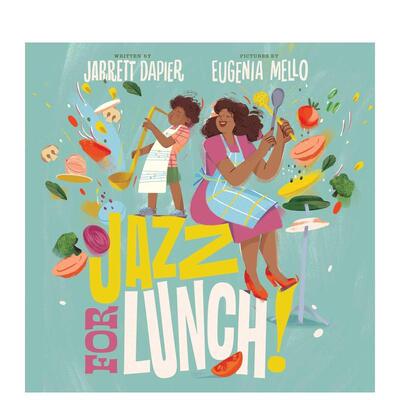 【现货】爵士乐午餐！Jazz for Lunch!英文进口原版儿童绘本图书Jarrett Dapier  Eugenia Mello百科