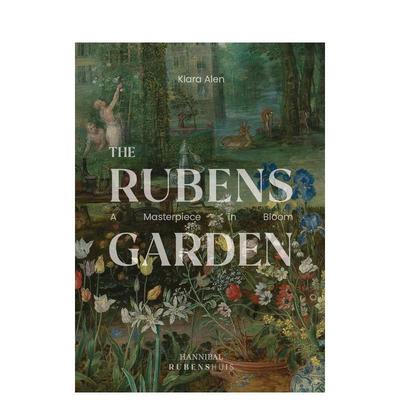 【预售】鲁本斯花园：盛开的杰作 The Rubens Garden: A Masterpiece in Bloom 英文进口原版艺术画册画集Klara Alen外文图书