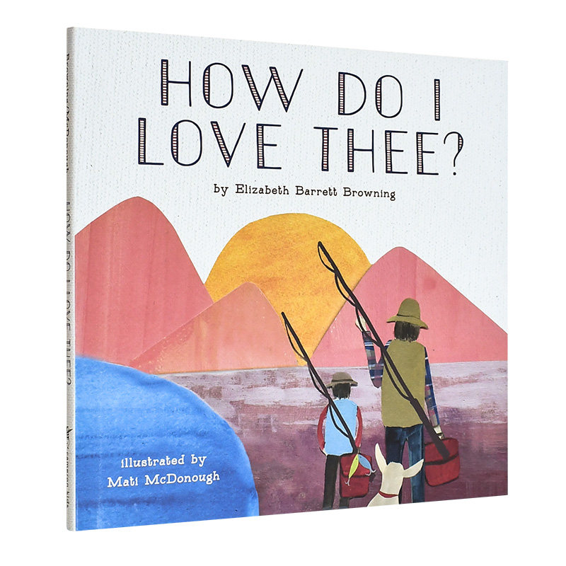 【现货】How Do I Love Thee?【Mati McDonough插画师】，我是如何爱你 亲子阅读艺术绘本 英文原版图书籍进口正版怎么样,好用不?