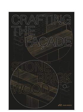 【预售】打造外墙：石材、砖块、木材 Crafting the Fa?ade: Stone， Brick， Wood 英文进口原版建筑设计图书Urs Meister|Carmen