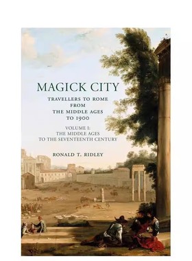 Magick City魔法城市：中世纪至 1900 年的罗马旅行者 第一卷/第二卷/第三卷 英文进口原版人文历史图书Ronald Ridley外文